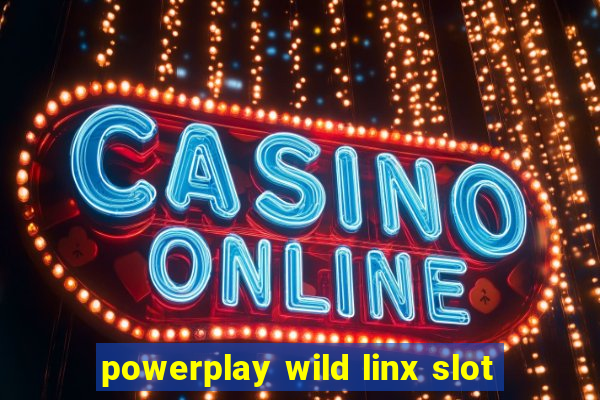 powerplay wild linx slot