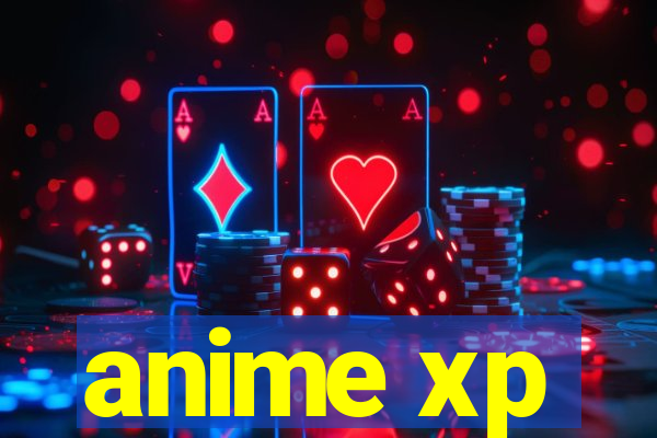 anime xp