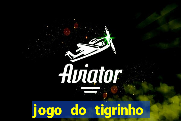 jogo do tigrinho com rodadas grátis