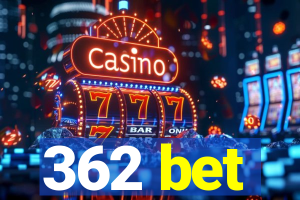 362 bet