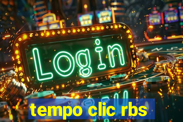 tempo clic rbs