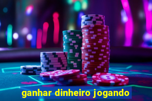 ganhar dinheiro jogando