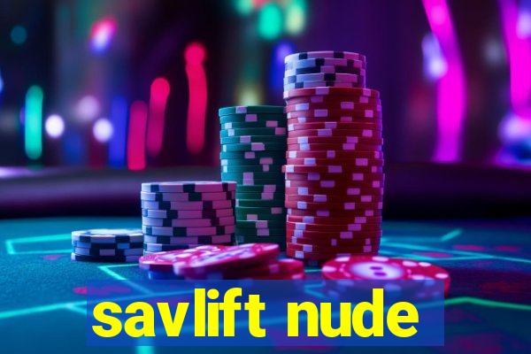 savlift nude