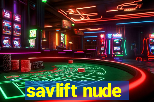 savlift nude