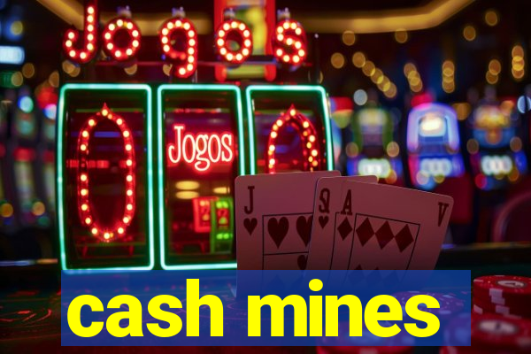 cash mines