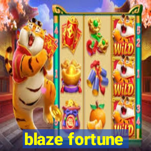 blaze fortune