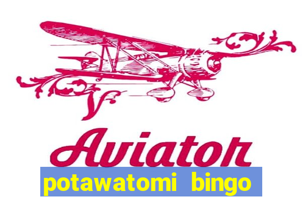 potawatomi bingo and casino