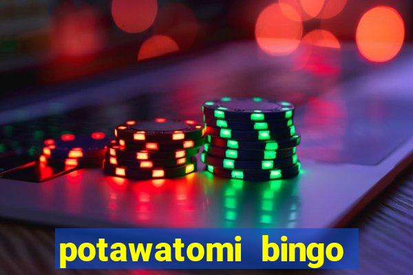 potawatomi bingo and casino