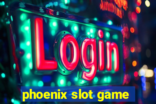 phoenix slot game