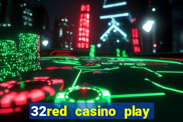 32red casino play slots roulette and blackjack