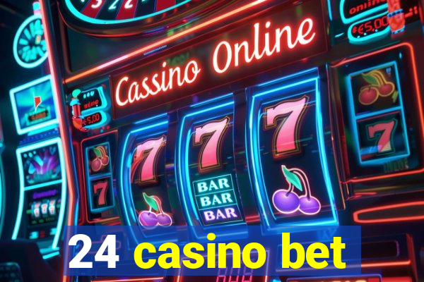 24 casino bet