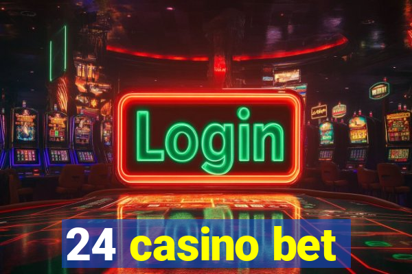 24 casino bet