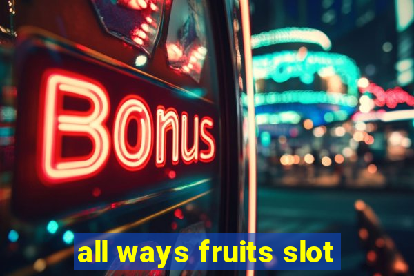 all ways fruits slot