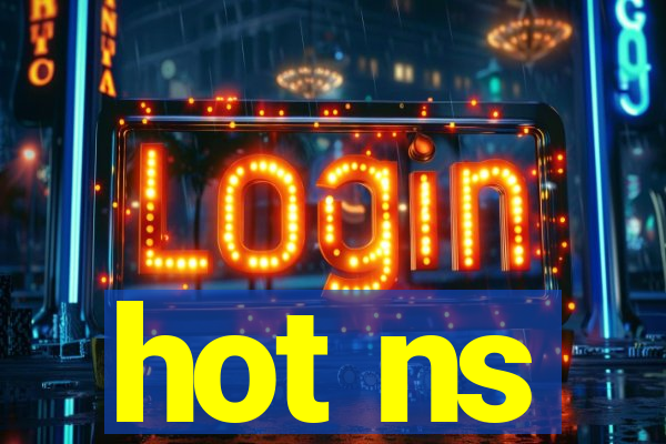 hot ns