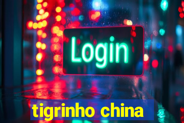 tigrinho china