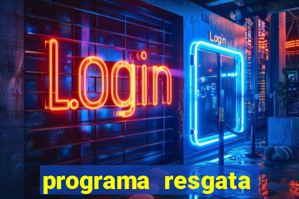 programa resgata brasil é confiável