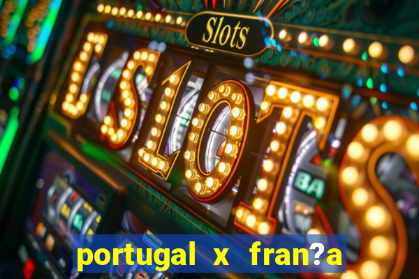 portugal x fran?a ao vivo