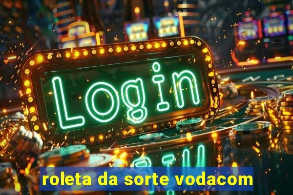 roleta da sorte vodacom