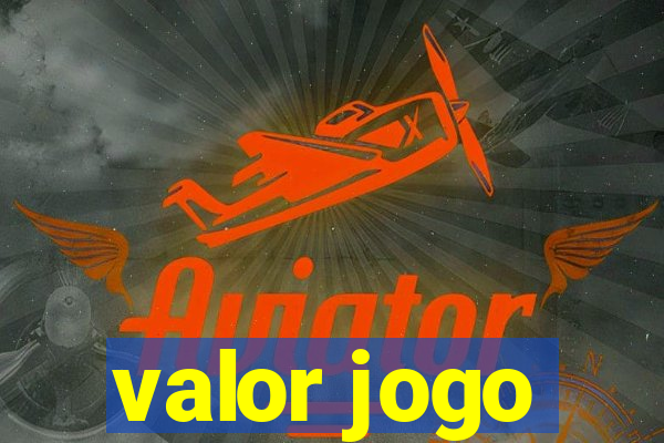 valor jogo