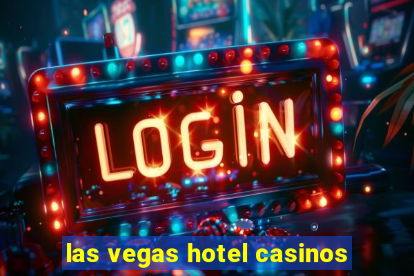 las vegas hotel casinos