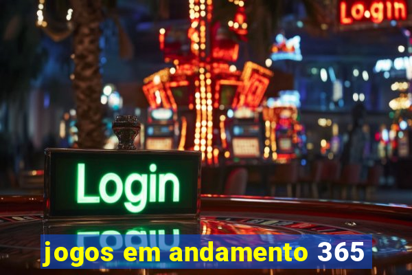 jogos em andamento 365