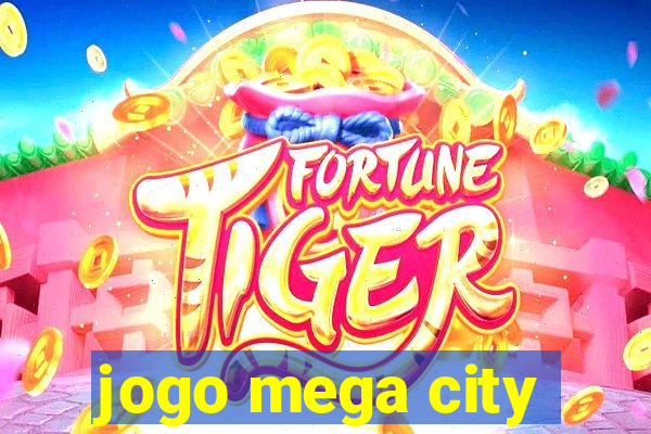 jogo mega city