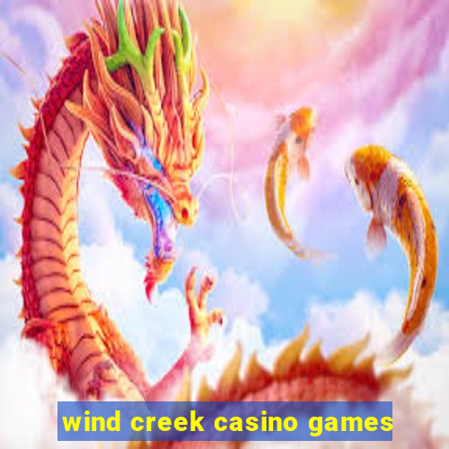 wind creek casino games