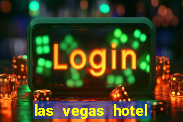 las vegas hotel with casino