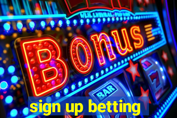 sign up betting