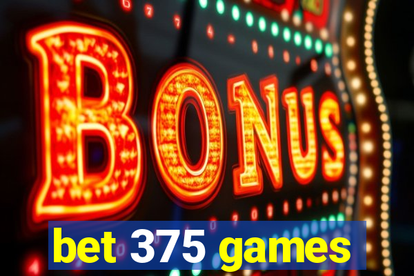 bet 375 games