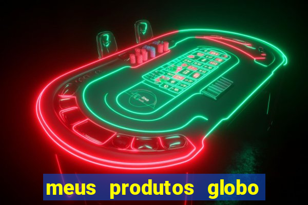 meus produtos globo com pagamento