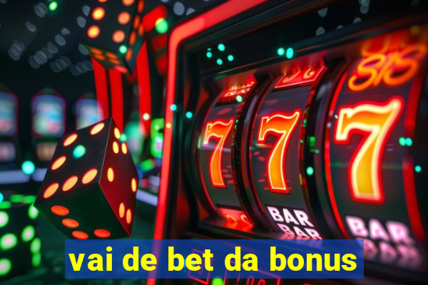 vai de bet da bonus