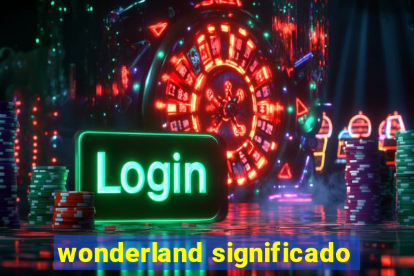 wonderland significado