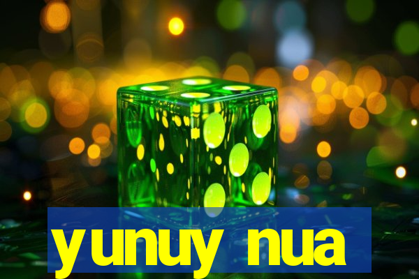 yunuy nua