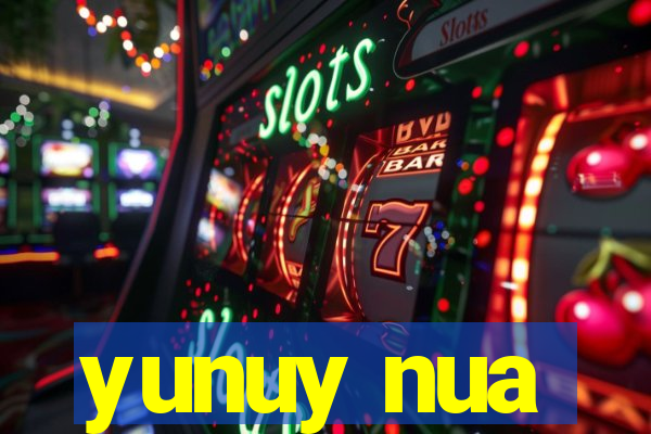 yunuy nua