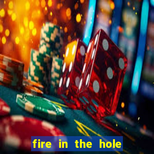 fire in the hole casino game