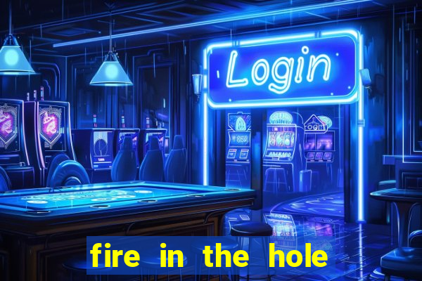 fire in the hole casino game