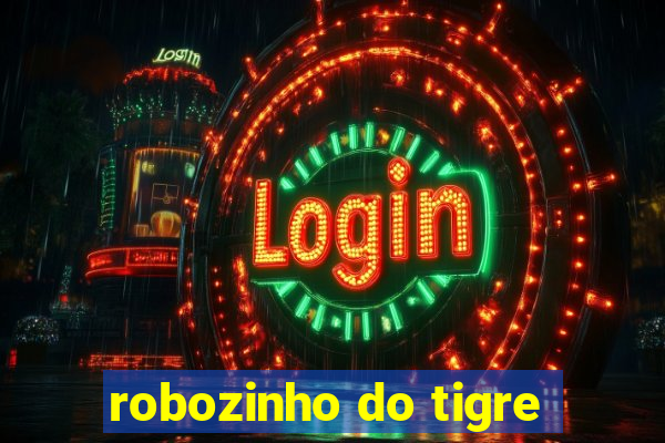 robozinho do tigre