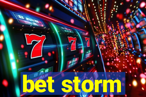 bet storm