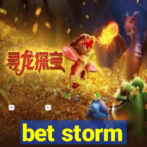 bet storm