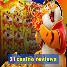 21 casino reviews