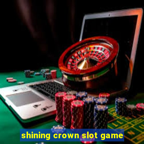 shining crown slot game