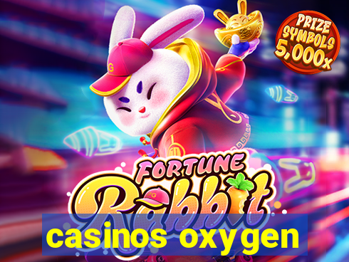 casinos oxygen