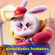 atrocidades humanas