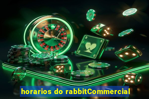 horarios do rabbitCommercial