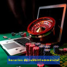 horarios do rabbitCommercial