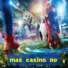 max casino no deposit bonus