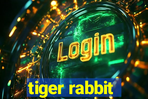 tiger rabbit