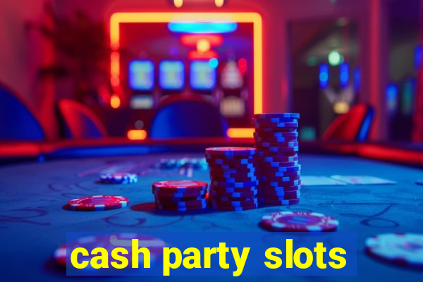 cash party slots