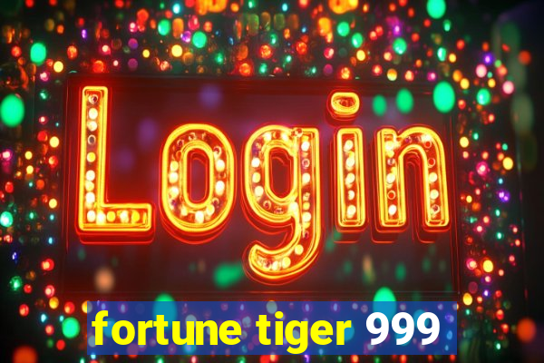 fortune tiger 999